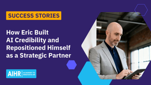 AIHR success story featuring Eric, who built AI credibility and repositioned himself as a strategic partner.