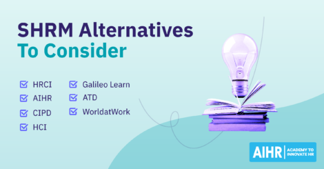 SHRM alternatives HR professionals can consider include HRCI, AIHR, HCI, and more.